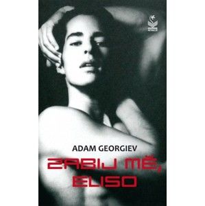 Adam Georgiev - Zabij mě, Eliso