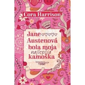 Cora Harrison - Jane Austenová bola moja najlepšia kamoška