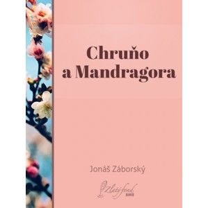 Jonáš Záborský - Chruňo a Mandragora