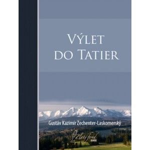 Gustáv Kazimír Zechenter-Laskomerský - Výlet do Tatier