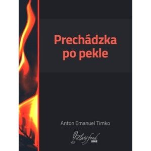 Anton Emanuel Timko - Prechádzka po pekle