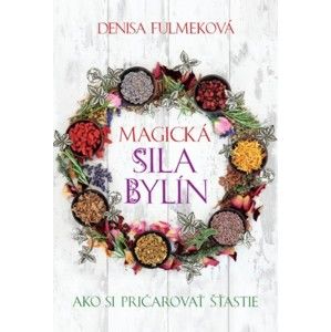 Denisa Fulmeková - Magická sila bylín