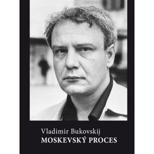 Vladimir Bukovskij - Moskevský proces