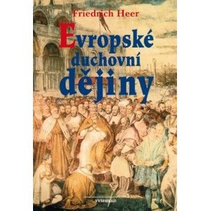 Friedrich Heer - Evropské duchovní dějiny