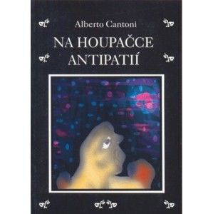 Alberto Cantoni - Na houpačce antipatií