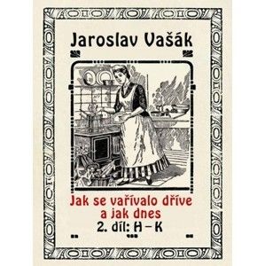 Jaroslav Vašák - Jak se vařívalo dřive a jak dnes