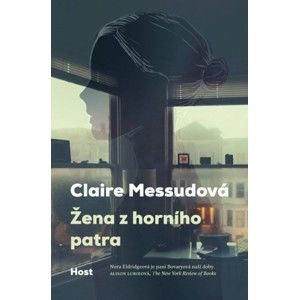 Claire Messudová - Žena z horního patra