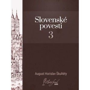 August Horislav Škultéty - Slovenské povesti 3