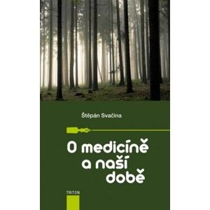 Štěpán Svačina - O medicíně a naší době