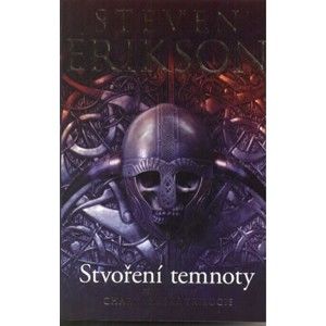 Steven Erikson - Charkanaská trilogie 1 - Stvoření temnoty