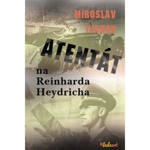 Miroslav Ivanov - Atentát na Reinharda Heydricha