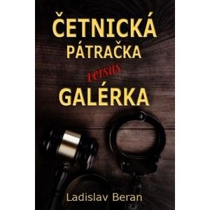 Ladislav Beran - Četnická pátračka versus galérka