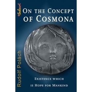 Rudolf Polách - On the Concept of Cosmona, Existence which is Hope for Mankind