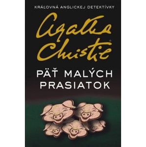 Agatha Christie  - Päť malých prasiatok