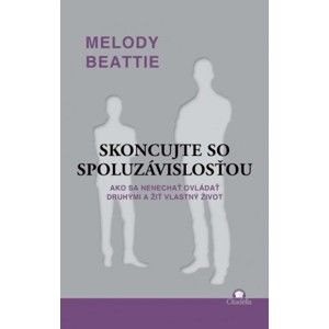 Melody Beattie - Skoncujte so spoluzávislosťou