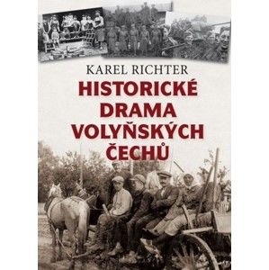 Karel Richter - Historické drama volyňských Čechů