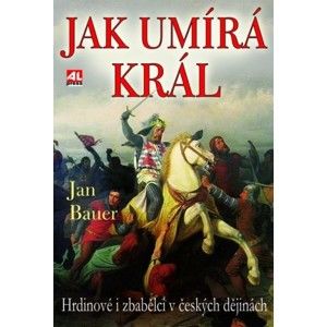 Jan Bauer - Jak umírá král