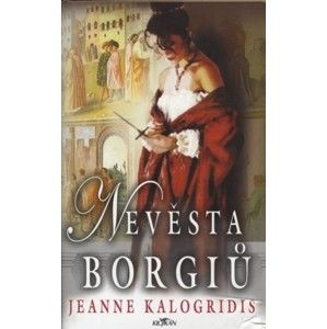 Jeanne Kalogridis - Nevěsta Borgiů