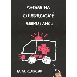 M. M. Cabicar - Sedím na chirurgické ambulanci