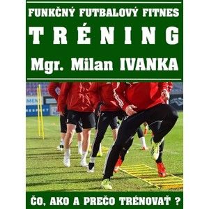 Milan Ivanka - Funkčný futbalový fitnes tréning