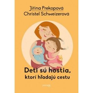 Jiřina Prekopová, Christel Schweizerová - Deti sú hostia, ktorí hľadajú cestu