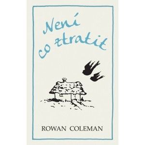 Rowan Coleman - Není co ztratit