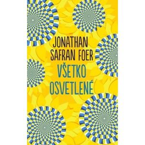 Jonathan Safran Foer - Všetko osvetlené
