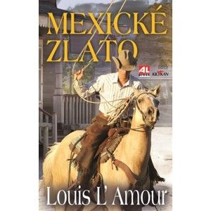 Louis L`Amour - Mexické zlato
