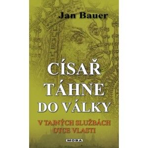 Jan Bauer - Císař táhne do války