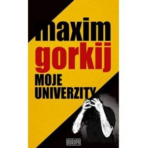 Maxim Gorkij - Moje univerzity
