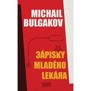 Michail Bulgakov - Zápisky mladého lekára