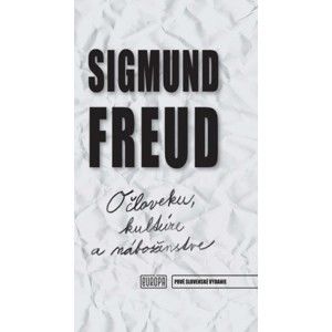 Sigmund Freud - O človeku, kultúre a náboženstve
