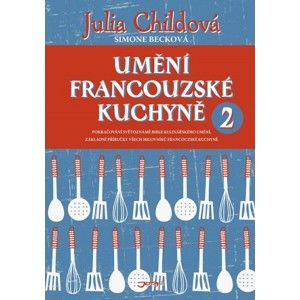 Julia Child, Simone Beck - Umění francouzské kuchyně 2