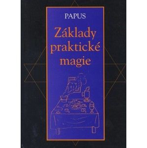Papus - Základy praktické magie