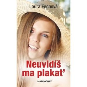Laura Fechová - Neuvidíš ma plakať