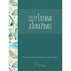 Gustáv Kazimír Zechenter-Laskomerský - Listy Štefana a Ďura Pinku