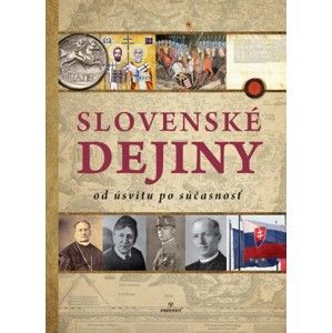 Kolektív autorov - Slovenské dejiny od úsvitu po súčasnosť