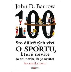 John D. Barrow - Sto důležitých věcí o sportu, které nevíte (a ani nevíte, že je nevíte)