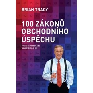 Brian Tracy - 100 zákonů obchodního úspěchu