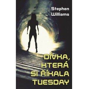 Stephen Williams - Dívka, která si říkala Tuesday