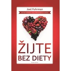 Joel Fuhrman - Žijte bez diety