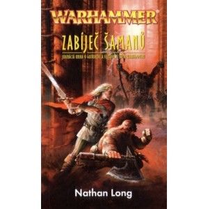 Nathan Long - Warhammer: Zabíječ šamanů - Gotrek a Felix 11