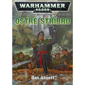 Dan Abnett - Warhammer 40 000: Ostré stříbro - Gauntovi duchové 06