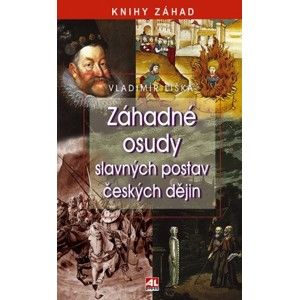 Vladimír Liška - Záhadné osudy slavných postav českých dějin