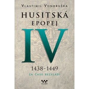 Vlastimil Vondruška - Husitská epopej IV (1438 - 1449)