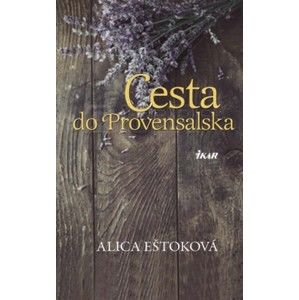 Alica Eštoková - Cesta do Provensalska