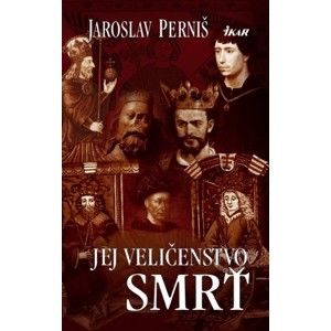 Jaroslav Perniš - Jej veličenstvo smrť