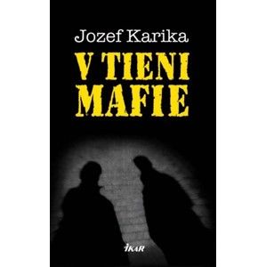 Jozef Karika - V tieni mafie