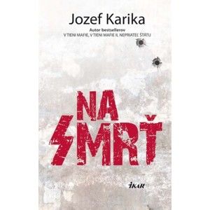 Jozef Karika - Na smrť