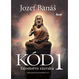 Jozef Banáš - Kód 1 - Tajomstvo zázraku